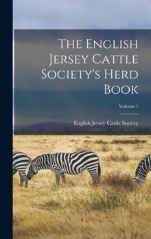 Hardcover The English Jersey Cattle Society's Herd Book; Volume 1 Book