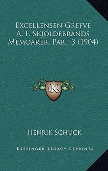 Paperback Excellensen Grefve A. F. Skjoldebrands Memoarer, Part 3 (1904) [Swedish] Book