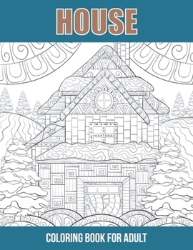 House coloring book for adult: house love coloring book for adult 2021