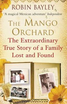 Paperback The Mango Orchard: The Extraordinary True Story of a Family Lost and Found Book