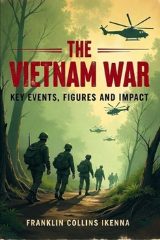 Paperback The Vietnam War: Key Events, Figures and Impact Book