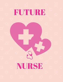 Paperback Future nurse: Nurse Appreciation Blank Lined Notebook/ Journal For Nursing School Student, Inspirational Saying Unique Special Birth Book