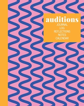 Auditions Journal Log Reflections Notes Calendar: Notebook and Planner in Pink and Blue for Writing About, Tracking, and Scheduling with 2020 and 2021 Yearly and Monthly Calendars