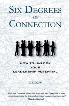 Paperback Six Degrees of Connection: How to Unlock Your Leadership Potential Book