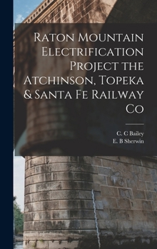 Hardcover Raton Mountain Electrification Project the Atchinson, Topeka & Santa fe Railway Co Book