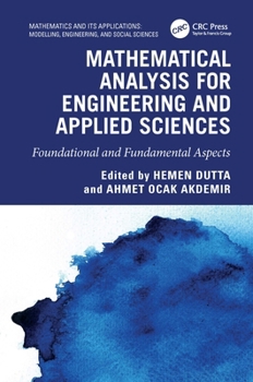 Hardcover Mathematical Analysis for Engineering and Applied Sciences: Foundational and Fundamental Aspects Book