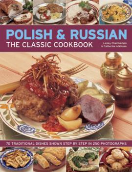 Paperback Polish & Russian: The Classic Cookbook: 70 Traditional Dishes Shown Step by Step in 250 Photographs Book