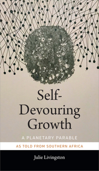Paperback Self-Devouring Growth: A Planetary Parable as Told from Southern Africa Book