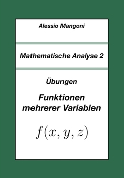 Mathematische Analyse 2: Übungen Funktionen mehrerer Variablen (Universität) (German Edition)
