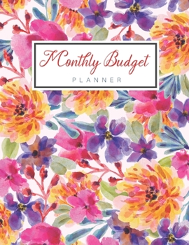Monthly Budget Planner: Watercolor Colorful Floral Cover, A Simple Finance Daily Weekly Monthly Budgeting Planner And Expense Organizer Tracker ... Organizer Expense Tracker Budget Planner)