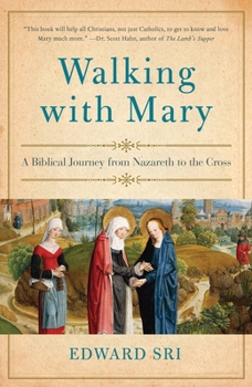 Paperback Walking with Mary: A Biblical Journey from Nazareth to the Cross Book