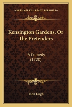 Paperback Kensington Gardens, Or The Pretenders: A Comedy (1720) Book