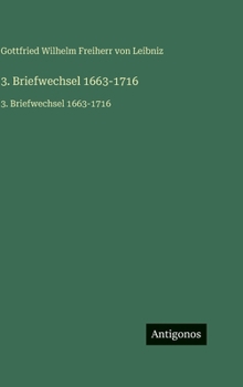 Hardcover 3. Briefwechsel 1663-1716: 3. Briefwechsel 1663-1716 [German] Book