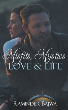 Misfits, Mystics, Love and Life