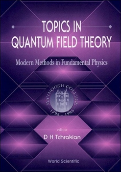 Hardcover Topics in Quantum Field Theory: Modern Methods in Fundamental Physics Book
