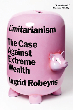 Paperback Limitarianism: The Case Against Extreme Wealth Book