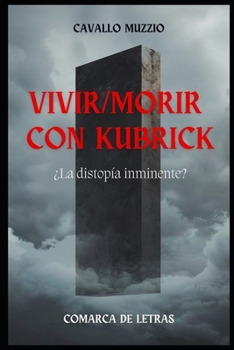 Paperback Vivir/morir con Kubrick: ¿La distopía inminente? [Spanish] Book