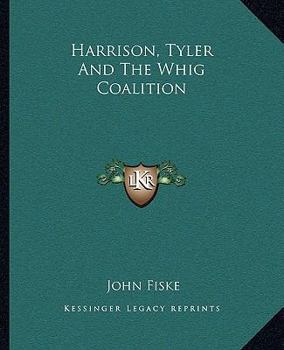 Paperback Harrison, Tyler And The Whig Coalition Book