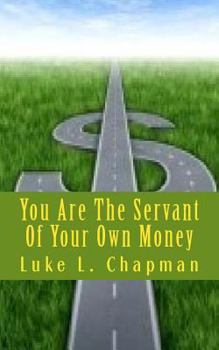 Paperback You Are The Servant Of Your Own Money Book