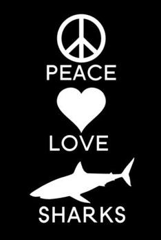 Paperback Peace Love Sharks: Blank Lined Journal Notebook, 6" x 9", shark journal, shark notebook, Ruled, Writing Book, Notebook for shark lovers, Book