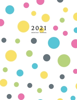 2021 Monthly Planner : 2021 Planner Monthly 8.5 X 11 (Polka Dots)