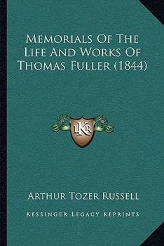 Memorials of the Life and Works of Thomas Fuller