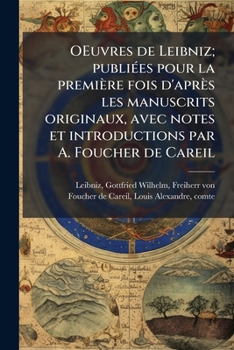Paperback OEuvres de Leibniz; publiées pour la première fois d'après les manuscrits originaux, avec notes et introductions par A. Foucher de Careil: 4 [French] Book