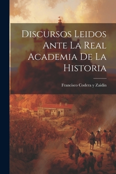 Paperback Discursos Leidos Ante la Real Academia de la Historia Book