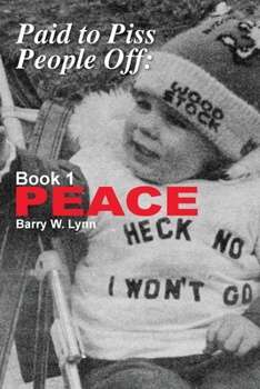 Paperback Paid to Piss People Off: Book 1 PEACE Book