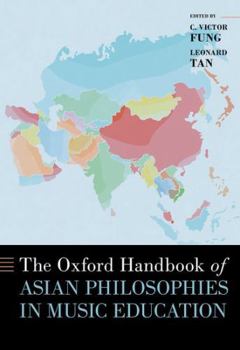 The Oxford Handbook of Asian Philosophies in Music Education (Oxford Handbooks)