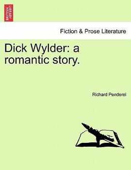 Paperback Dick Wylder: A Romantic Story. Book