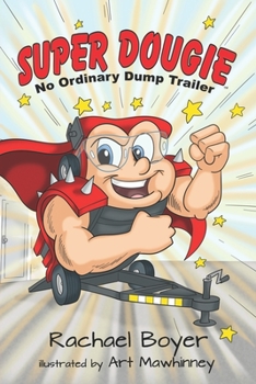 Paperback Super Dougie: No Ordinary Dump Trailer Book