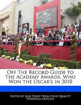 Off the Record Guide to the Academy Awards : Who Won the Oscar's In 2010