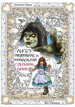 Paperback Alice's Nightmare in Wonderland Colouring Book Two: Through the Looking-Glass and the Horrors Alice Found There Book
