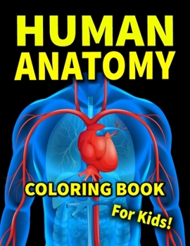 Paperback Human Anatomy Coloring Book For Kids: Human Body Coloring Book For Stress Relieving Book