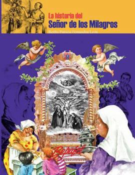 Paperback La historia del Señor de los Milagros: Una Historia de Fe [Spanish] Book