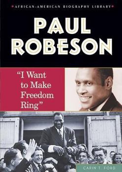 Paul Robeson: I Want to Make Freedom Ring (African-American Biography Library) - Book  of the African-American Biography Library