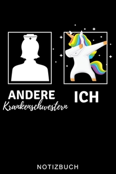ANDERE KRANKENSCHWESTERN ICH NOTIZBUCH: A5 Notizbuch KARIERT für Krankenschwestern | Pflege Bücher | Altenpflege | Geschenkidee für zukünftige Pfleger ... | Schichtplaner | Tagebuch (German Edition)