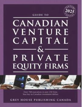 Canadian Venture Capital & Private Equity Firms, 2025: Includes Free Online Access