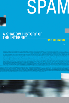 Spam: A Shadow History of the Internet - Book  of the Infrastructures