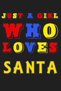 Just A Girl Who Loves Santa: A Nice Gift Idea For Penguin Lovers Boy Girl Funny Birthday Gifts Journal Lined Notebook 6x9 120 Pages