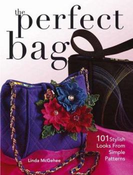 Paperback The Perfect Bag: 101 Stylish Looks from Simple Patterns [With Patterns] Book