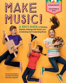 Paperback Make Music!: A Kid's Guide to Creating Rhythm, Playing with Sound, and Conducting and Composing Music Book