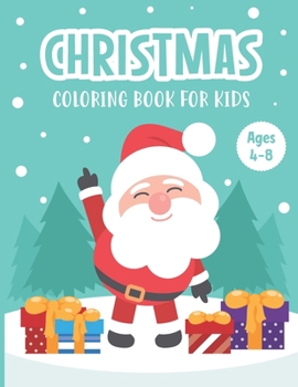 Paperback Christmas Coloring Book for Kids Ages 4-8: A Magical Christmas Coloring Book with Fun Easy and Relaxing Pages - Children's Christmas Gift or Present f Book