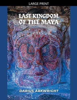 Last Kingdom of the Maya (Ancient Kingdoms)