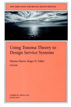 Paperback Using Trauma Theory to Design Service Systems: New Directions for Mental Health Services, Number 89 Book