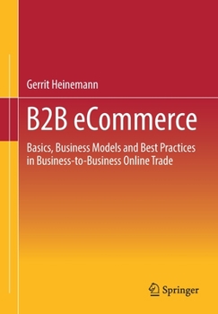 Paperback B2B Ecommerce: Basics, Business Models and Best Practices in Business-To-Business Online Trade Book