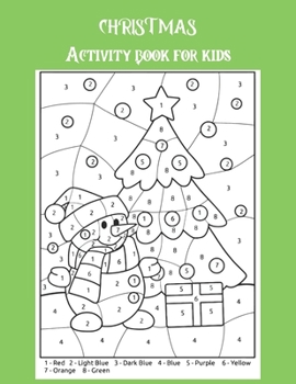 Christmas activity book for kids: A Creative Holiday Coloring, Drawing, Word Search, Maze, Crosswords, Matching, Color by Number,Recipes and Word ... and Girls Ages 6, 7, 8, 9,10, 11 and 12 Years
