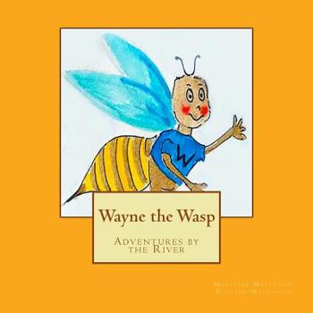 Paperback Wayne the Wasp: Adventures by the River Book