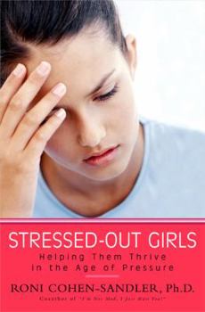 Hardcover Stressed-Out Girls: Helping Them Thrive in the Age of Pressure Book